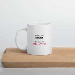SHOW ME THE DATA Coffee Mug