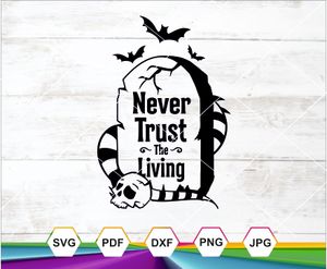 Never Trust the Living Svg, BeetleJuice Horror Svg, Spooky Svg, Witch Svg, Coffin Svg, Halloween Sa