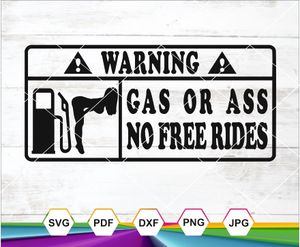 Funny “Gas or Ass – No Free Rides” SVG PNG DXF JPG PDF for Cricut, Silhouette &amp; Sublimation
