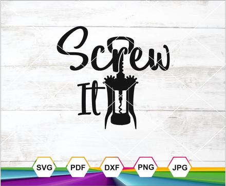 Screw It Svg, Wine Screw Svg, Screw You Svg, Screw U Svg, Cricut cut file, Silhouette Cameo cut file