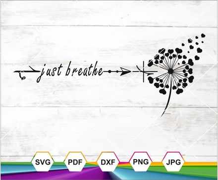 Just Breathe Dandelion Svg, Just Breathe Arrow Svg, Heart Dandelion Svg, Just Breathe Shirt Svg