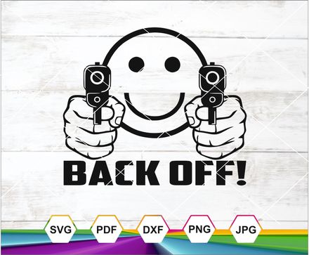 Back off svg, Smiley face holding two guns, Тhreaten to shoot, Don&#x27;t come closer, Car sticker decal,