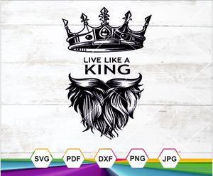 Live Like a King SVG PNG JPG DXF PDF – Crown &amp; Beard Design for Cricut, Sublimation &amp; Stickers