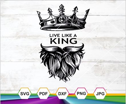 Live Like A King Svg  T shirt, Beard Kings shirt, Digital files, Cricut cut files, Silhouette Cameo 