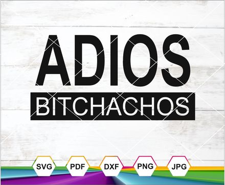 Adios Bitchachos Svg, Car Sticker Svg, Car Decal Svg, Bumper Sticker Svg, Cdr, Dxf, Svg, Ai, Plt, 