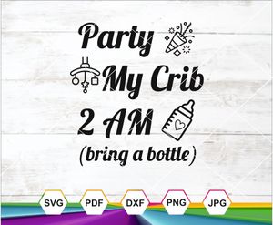 Party My Crib 2AM SVG PNG DXF JPG PDF – Funny Baby Quote for Cricut, Silhouette &amp; Sublimation