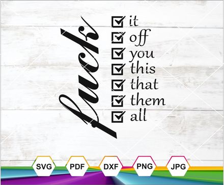 F It Svg, F It Bundle Svg, F It Pack Svg, F Check List Svg, Fuck It, Cricut Silhouette Cutting File 