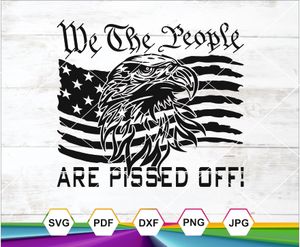 We The People Are Pissed Off SVG PNG JPG DXF PDF – Eagle &amp; Flag Design for Cricut &amp; Crafts