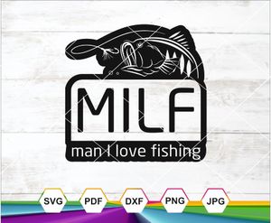 MILF Man I Love Fishing SVG PNG DXF JPG PDF – Funny Fishing Cut File for Cricut &amp; Crafts