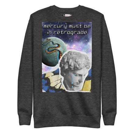 Unisex Sweatshirt - Mercury must be in Retrograde