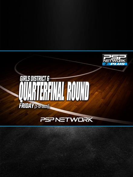 2025 GIRLS DISTRICT 6 QUARTERFINALS