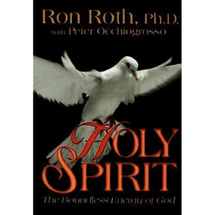 Holy Spirit: The Boundless Energy of God by Ron Roth Ph.D.