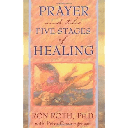 Prayer and the Five Stages of Healing by Ron Roth PhD