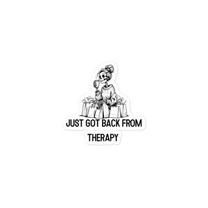 JUST GOT BACK FROM THERAPY Sticker