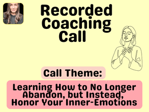 Learning How to No Longer Abandon, and Instead, See Our Inner-Emotions. 