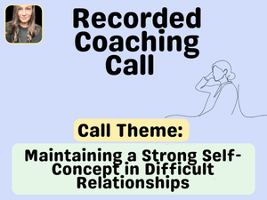Maintaining A Strong Self-Concept in Difficult Relationships