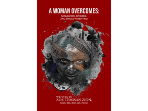 A WOMAN OVERCOMES: SEPARATION, DIVORCE, AND SINGLE-PARENTING 