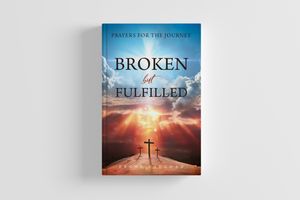 Broken but Fulfilled: "Prayers for the Journey" 