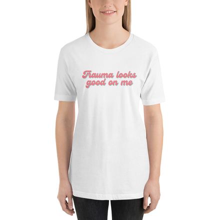 Trauma Looks Good Tee