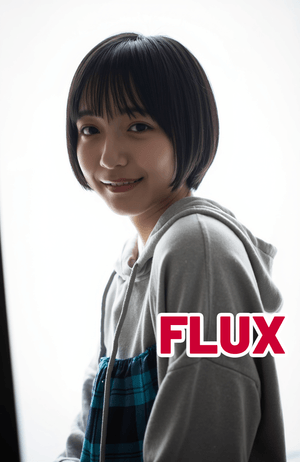 FLUX-Yamanouchi Suzu 山之内すず