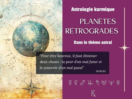 Astrologie karmique : Les planètes rétrogrades dans le thème astral