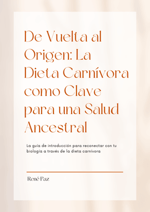 De Vuelta al Origen : La Dieta Carnivora como Clave para una Salud Ancestral