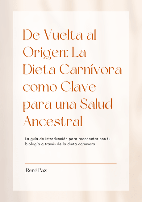 De Vuelta al Origen : La Dieta Carnivora como Clave para una Salud Ancestral