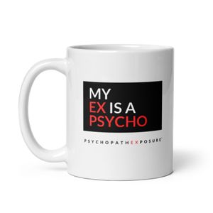 "My EX Is A Psycho" - Coffee Mug