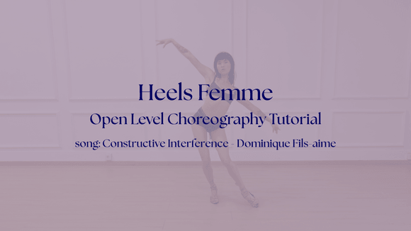 Heels Femme | Open Level Choreography Tutorial | song: Constructive Interference