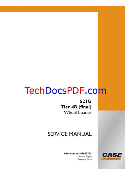 Case 521G Tier 4B Wheel Loader Service Manual (PN 48083735 &amp; 51428262)