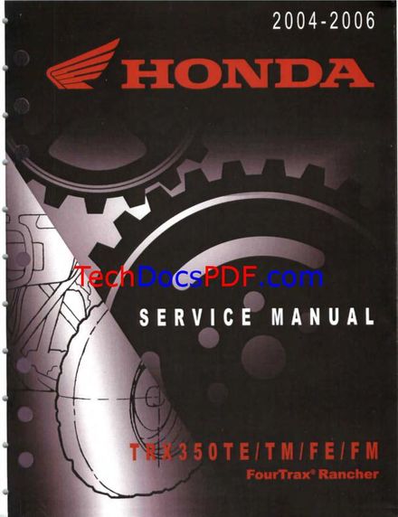 HONDA TRX350 FOURTRAX RANCHER 2004-2006 TRX350TE TRX350TM TRX350FE TRX350FM Service Manual