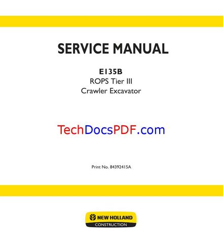 NEW HOLLAND E135B CRAWLER EXCAVATOR ROPS TIER 3 2010 SERVICE MANUAL (PN 84392415A)