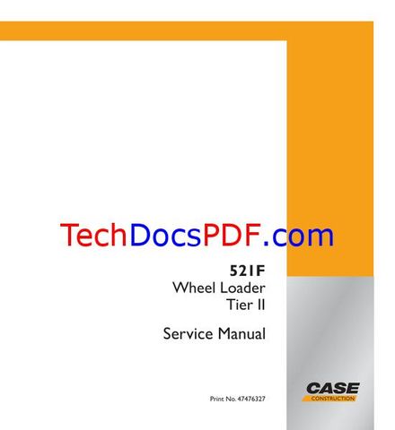 CASE 521F Wheel Loader Tier II Service Manual (47476327)