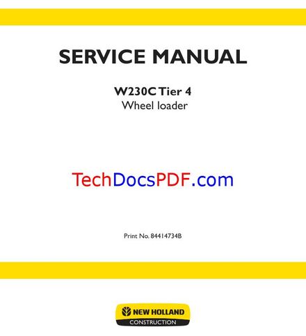 NEW HOLLAND W230C WHEEL LOADER TIER 4 SERVICE MANUAL AND SCHEMATIC (PN 84414734B)