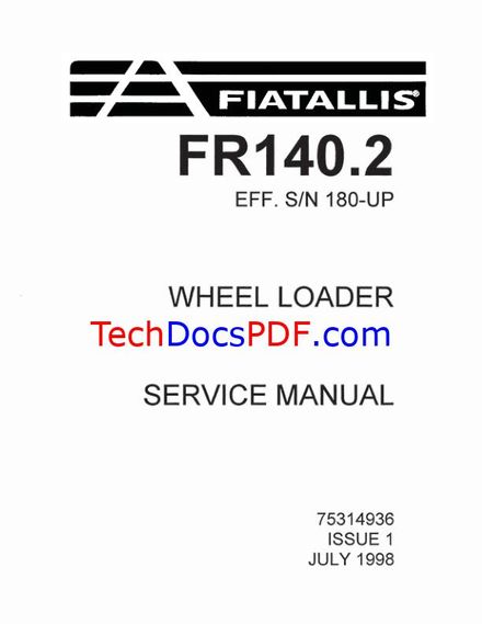FIATALLIS  / FIAT-HITACHI FR140.2 WHEEL LOADER EFF SN 180 &amp; UP SERVICE MANUAL (PN 75314936)