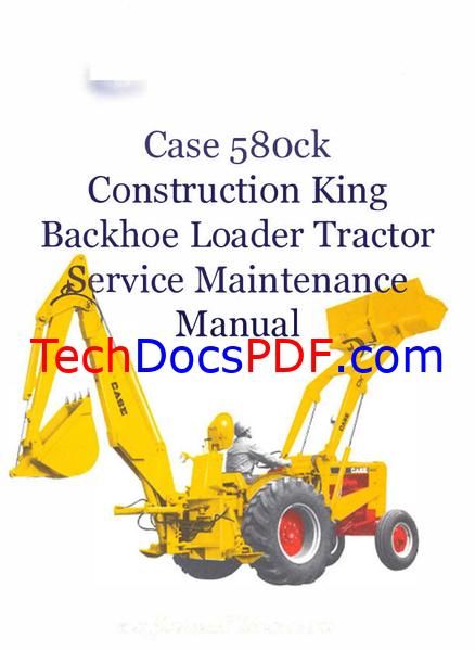Case 580CK Construction King Backhoe Loader Tractor Service Manual (9-72562)