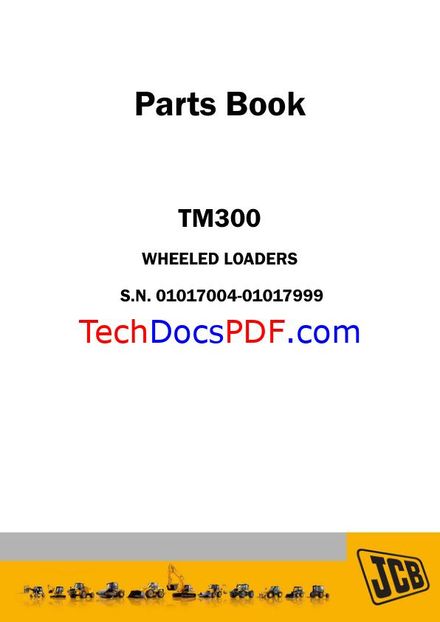JCB TM300 Wheeled Loaders Parts Catalog (PN 9802/2570) - SN 01017004-01017999