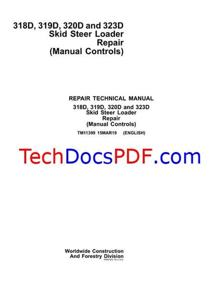 John Deere 318D, 319D, 320D and 323D Skid Steer Loader Repair Technical Manual (TM11399)