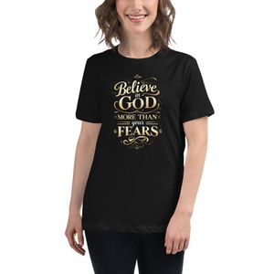 Believe in God More Than Fears Tee – Women’s Relaxed Fit