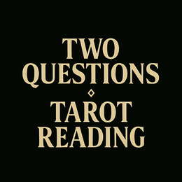 TWO QUESTIONS TAROT READING