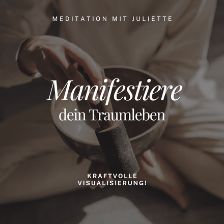 Geführte Meditation - Manifestiere dein Traumleben