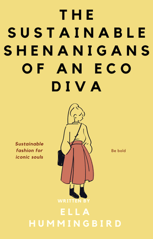The sustainable shenanigans of an eco diva