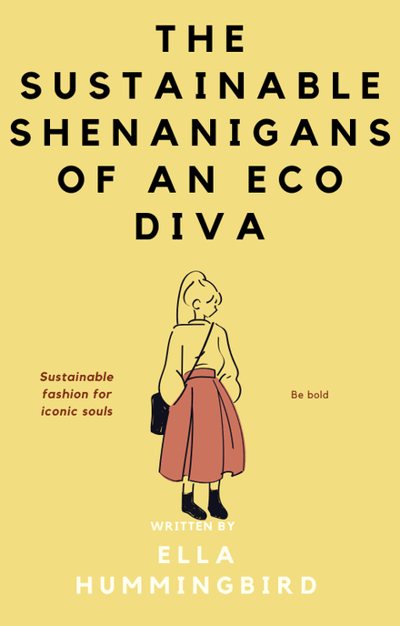 The sustainable shenanigans of an eco diva