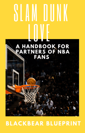 Slam Dunk Love: The ultimate NBA handbook for people who want to impress there partner