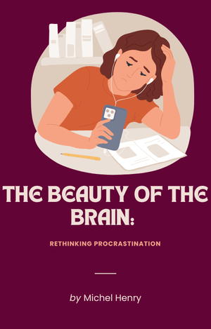 The beauty of the brain: Rethinking procrastination