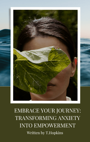 Embracing your Journey: A Helpful guide for people living with Anxiety