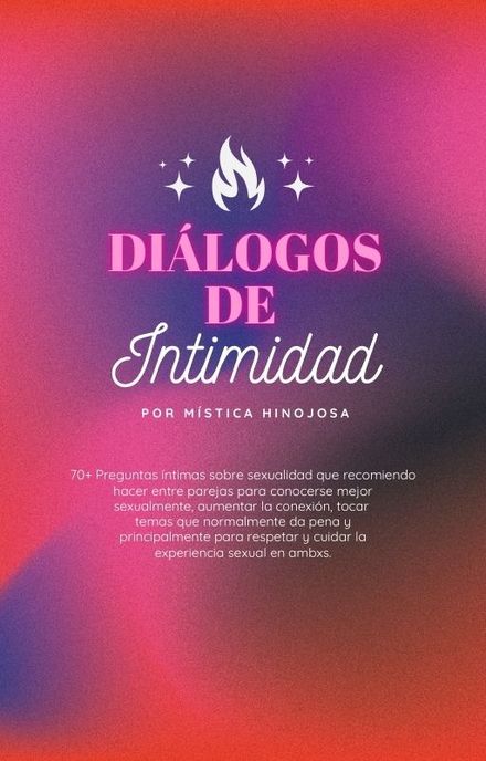 Diálogos de Intimidad - 70+ preguntas íntimas sexuales para conectar y cuidar mejor a tu pareja