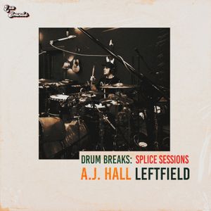 A.J. Hall Leftfield Drum Breaks: Splice Sesssions