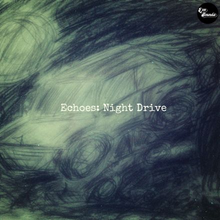 Echoes: Night Drive