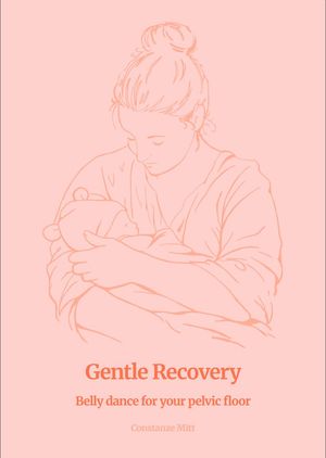 Gentle Recovery - Belly dance for your pelvic floor